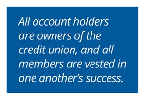 All account holders are owners of the credit union.